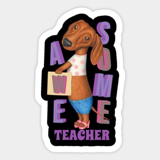 Funny cute Doxie Dachshund Dog Awesome Teacher Sticker